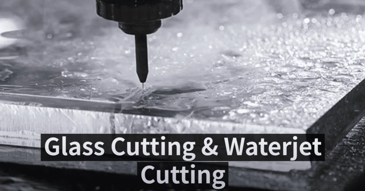 Glass Cutting & Waterjet Cutting